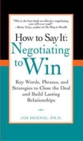 How to Say It: Negotiating to Win: Key Words, Phrases, and Strategies to Close the Deal and Build Lasting Relationships (How to Say It) артикул 11027c.
