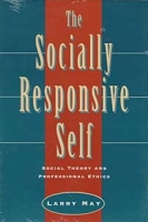 The Socially Responsive Self: Social Theory and Professional Ethics артикул 11083c.