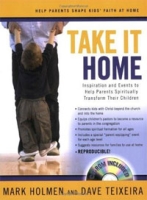 Take It Home: Inspiration and Events to Help Parents Spiritually Transform Their Children артикул 11146c.