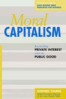 Moral Capitalism: Reconciling Private Interest with the Public Good артикул 11154c.