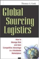 Global Sourcing Logistics: How to Manage Risk And Gain Competitive Advantage in a Worldwide Marketplace артикул 11181c.