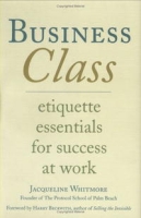 Business Class: Etiquette Essentials For Success At Work артикул 11195c.