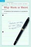 Why Work Is Weird: An Antidote to the Frustrations of Corporate Life артикул 11252c.