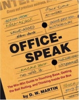 Officespeak: The Win-Win Guide to Touching Base, Getting the Ball Rolling, and Thinking Inside the Box артикул 11275c.