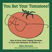 You Bet Your Tomatoes: Fun Facts, Tall Tales, and a Handful of Useful Gardening Tips артикул 11290c.